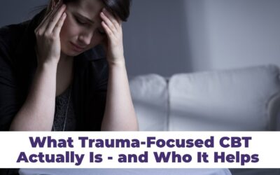 What Trauma-Focused CBT Actually Is – and Who It Helps
