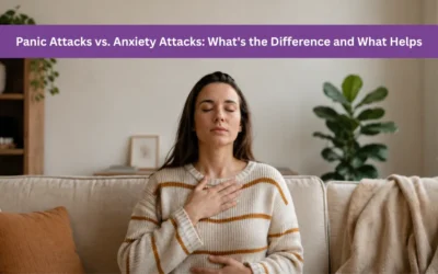 Panic Attacks vs. Anxiety Attacks: What’s the Difference and What Helps